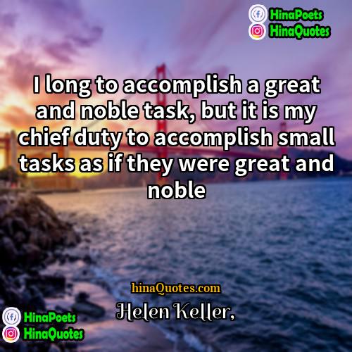 Helen Keller Quotes | I long to accomplish a great and